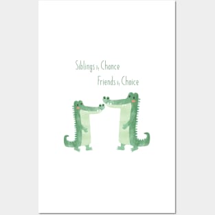 Siblings by Chance, Friends by Choice - Crocodile Siblings Posters and Art